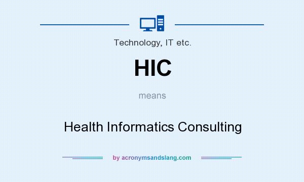 What does HIC mean? It stands for Health Informatics Consulting