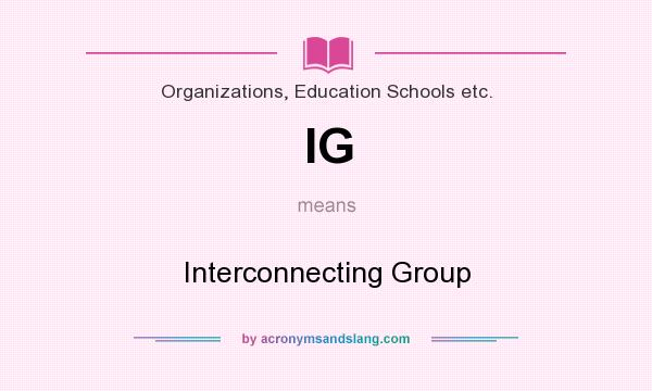 What does IG mean? It stands for Interconnecting Group