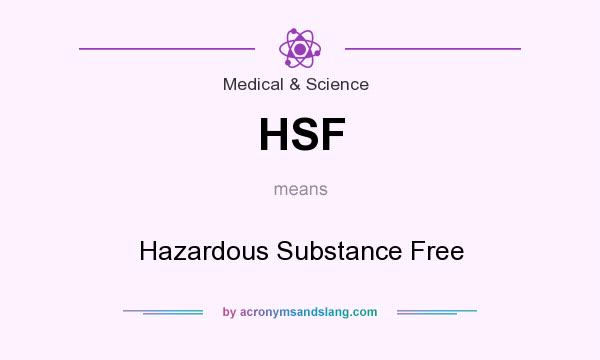 What does HSF mean? It stands for Hazardous Substance Free