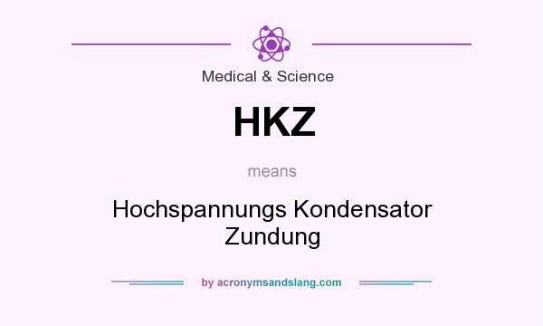 What does HKZ mean? It stands for Hochspannungs Kondensator Zundung