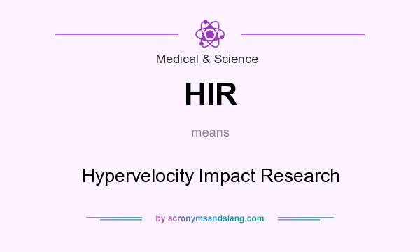What does HIR mean? It stands for Hypervelocity Impact Research