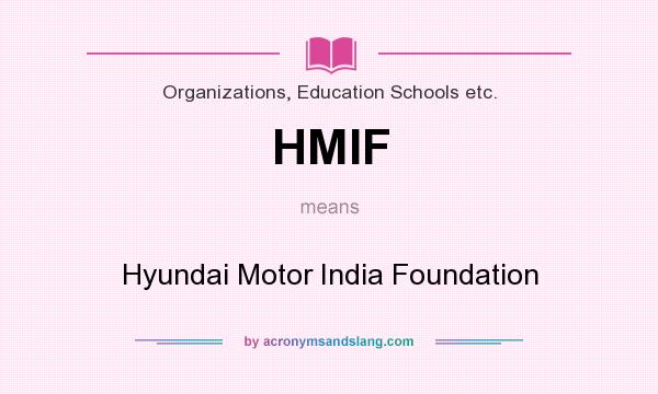 What does HMIF mean? It stands for Hyundai Motor India Foundation