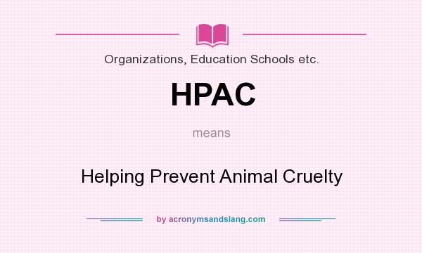What does HPAC mean? It stands for Helping Prevent Animal Cruelty