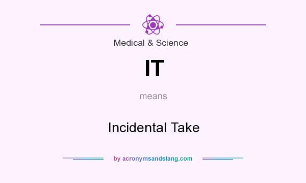 What does IT mean? It stands for Incidental Take