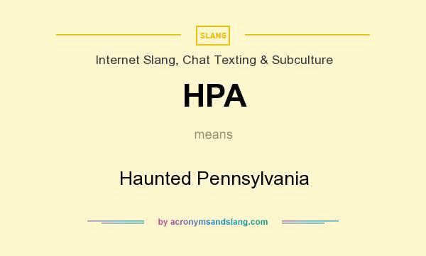 What does HPA mean? It stands for Haunted Pennsylvania