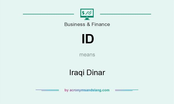 What does ID mean? It stands for Iraqi Dinar