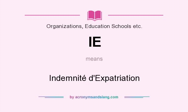 What does IE mean? It stands for Indemnité d`Expatriation