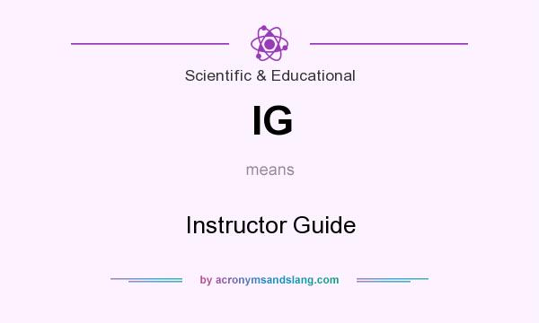 What does IG mean? It stands for Instructor Guide