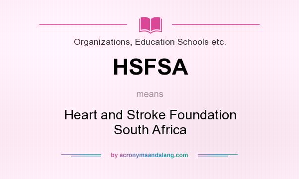 What does HSFSA mean? It stands for Heart and Stroke Foundation South Africa