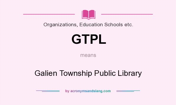 What does GTPL mean? It stands for Galien Township Public Library
