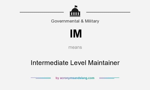 What does IM mean? It stands for Intermediate Level Maintainer