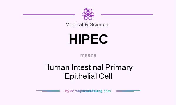 What does HIPEC mean? It stands for Human Intestinal Primary Epithelial Cell