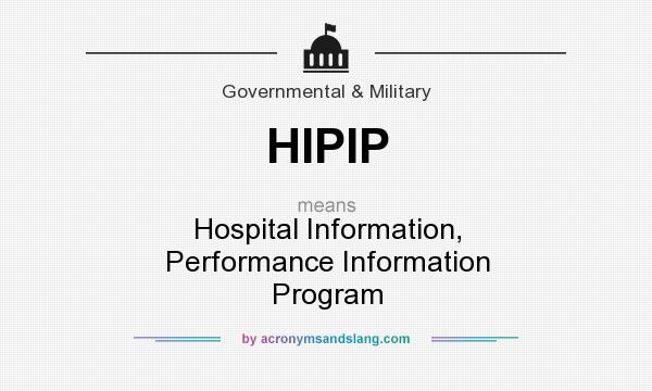 What does HIPIP mean? It stands for Hospital Information, Performance Information Program