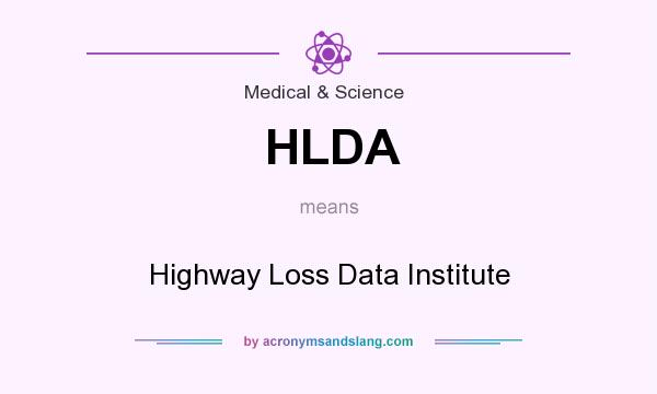 What does HLDA mean? It stands for Highway Loss Data Institute
