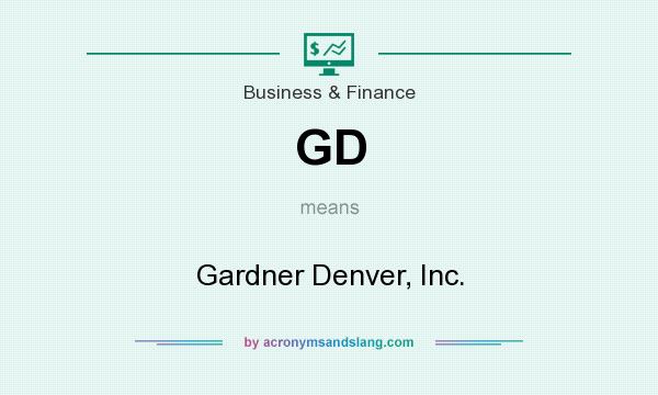 What does GD mean? It stands for Gardner Denver, Inc.