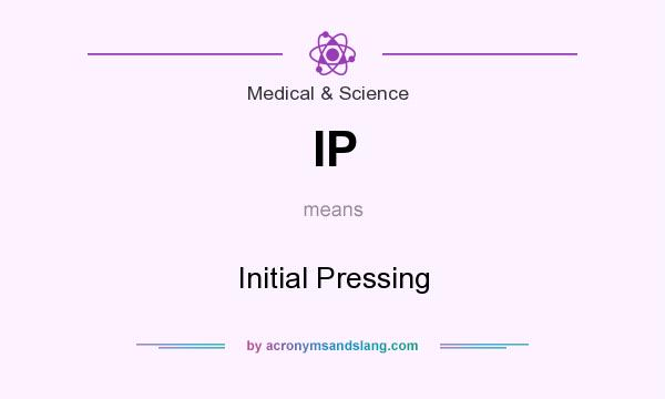 What does IP mean? It stands for Initial Pressing