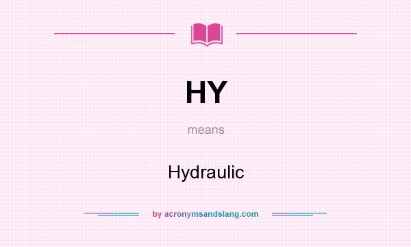 What does HY mean? It stands for Hydraulic