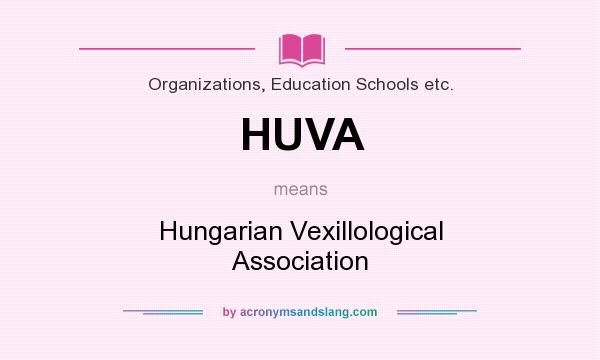 What does HUVA mean? It stands for Hungarian Vexillological Association
