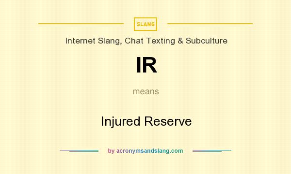What does IR mean? It stands for Injured Reserve