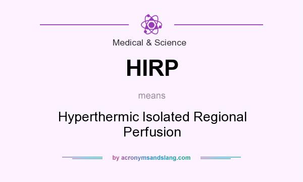 What does HIRP mean? It stands for Hyperthermic Isolated Regional Perfusion