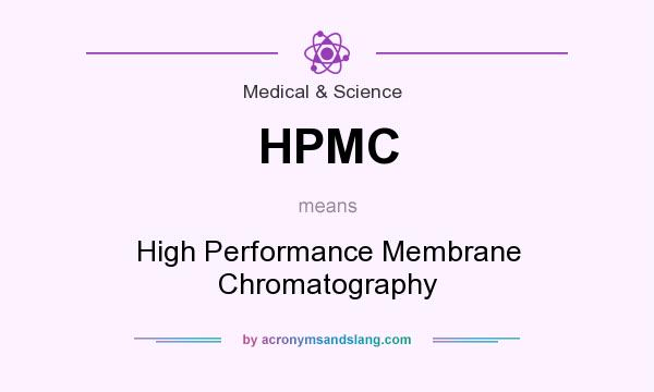 What does HPMC mean? It stands for High Performance Membrane Chromatography