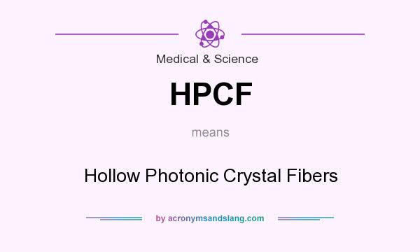 What does HPCF mean? It stands for Hollow Photonic Crystal Fibers