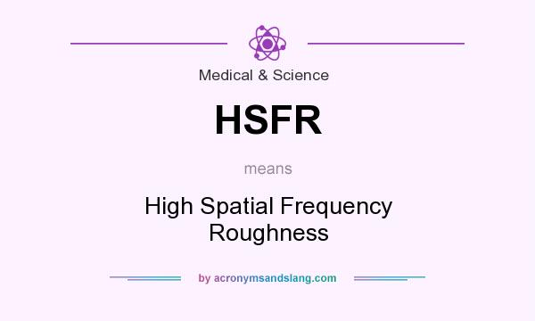 What does HSFR mean? It stands for High Spatial Frequency Roughness