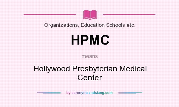 What does HPMC mean? It stands for Hollywood Presbyterian Medical Center