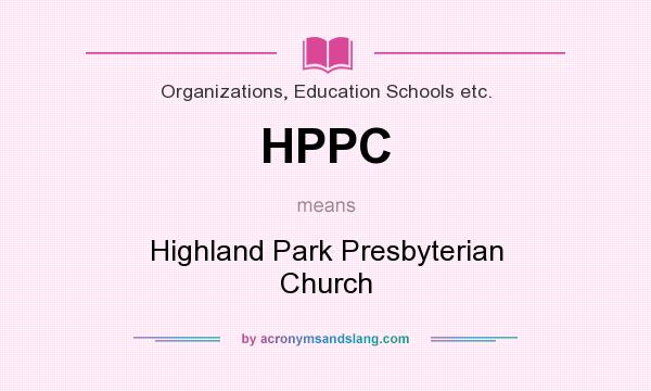 What does HPPC mean? It stands for Highland Park Presbyterian Church