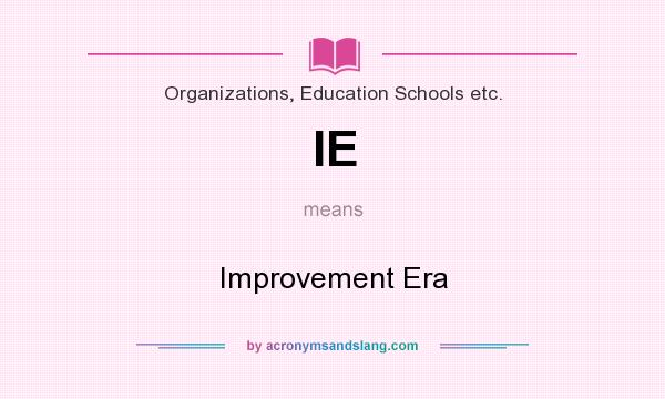 What does IE mean? It stands for Improvement Era