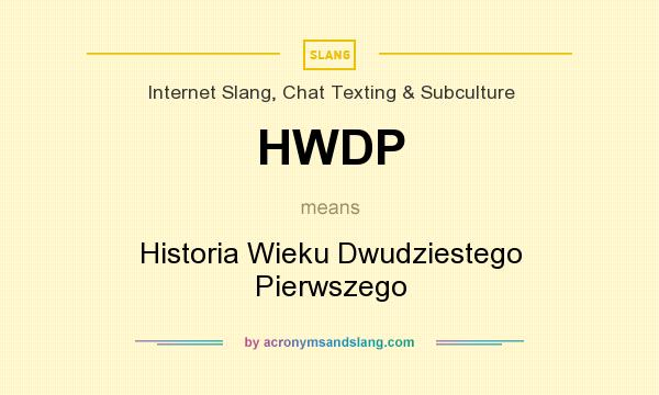 What does HWDP mean? It stands for Historia Wieku Dwudziestego Pierwszego