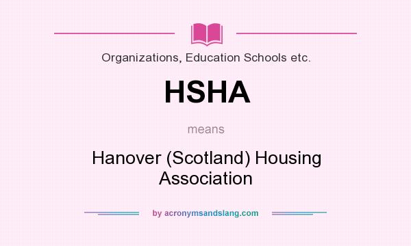 What does HSHA mean? It stands for Hanover (Scotland) Housing Association