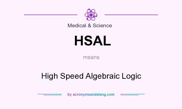 What does HSAL mean? It stands for High Speed Algebraic Logic
