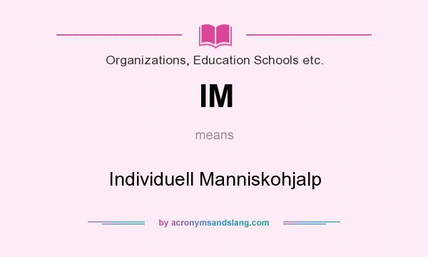 What does IM mean? It stands for Individuell Manniskohjalp