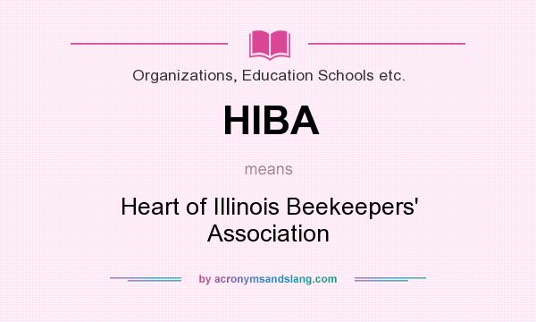 What does HIBA mean? It stands for Heart of Illinois Beekeepers` Association