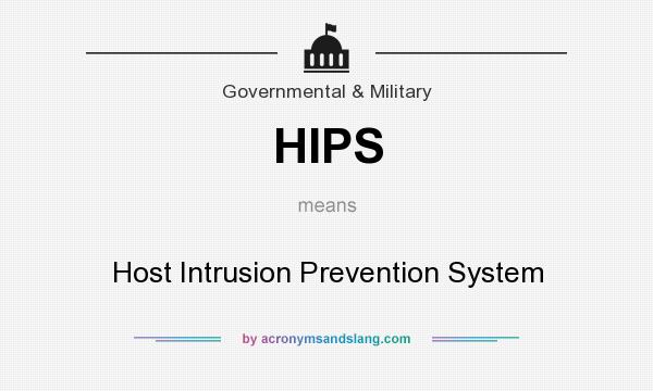 What does HIPS mean? It stands for Host Intrusion Prevention System