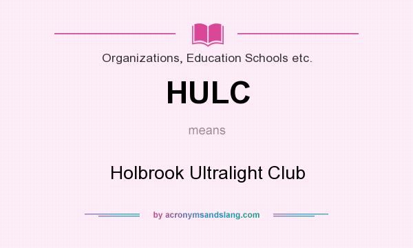 What does HULC mean? It stands for Holbrook Ultralight Club