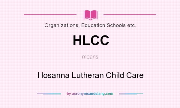 What does HLCC mean? It stands for Hosanna Lutheran Child Care