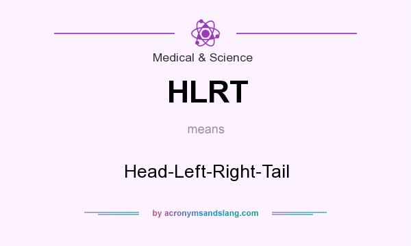 What does HLRT mean? It stands for Head-Left-Right-Tail