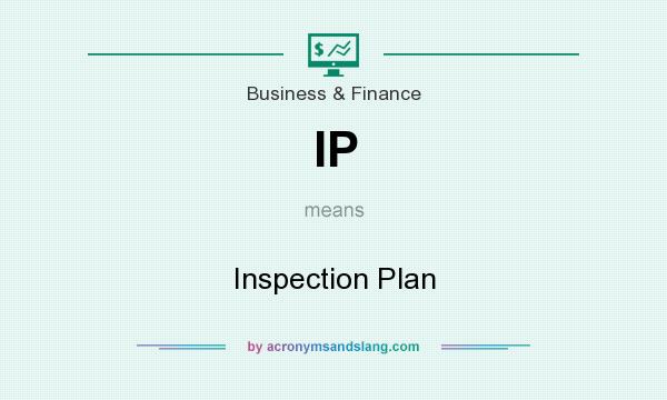What does IP mean? It stands for Inspection Plan