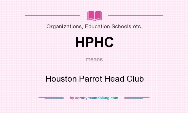 What does HPHC mean? It stands for Houston Parrot Head Club