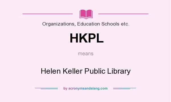 What does HKPL mean? It stands for Helen Keller Public Library