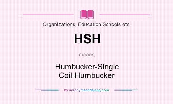 What does HSH mean? It stands for Humbucker-Single Coil-Humbucker
