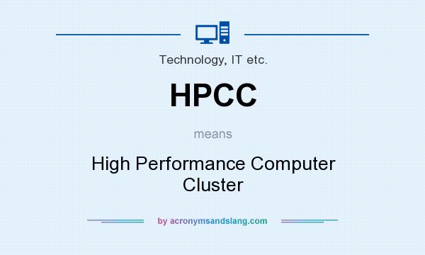 What does HPCC mean? It stands for High Performance Computer Cluster