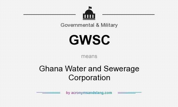 What does GWSC mean? It stands for Ghana Water and Sewerage Corporation