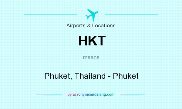 What does HKT mean? It stands for Phuket, Thailand - Phuket