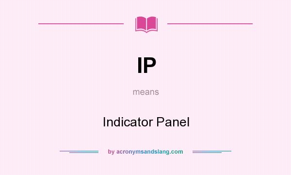 What does IP mean? It stands for Indicator Panel