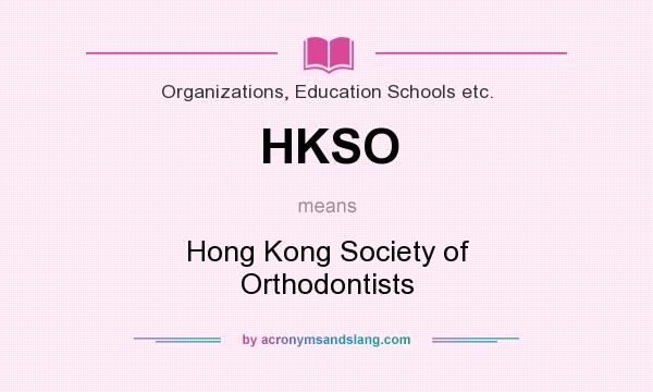 What does HKSO mean? It stands for Hong Kong Society of Orthodontists