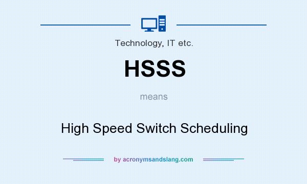 What does HSSS mean? It stands for High Speed Switch Scheduling