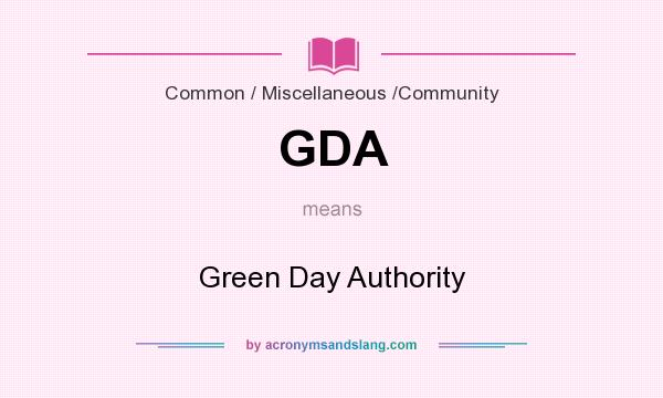 What does GDA mean? It stands for Green Day Authority